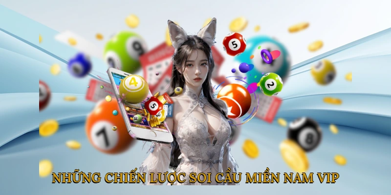 Những chiến lược soi cầu miền nam vip thành công